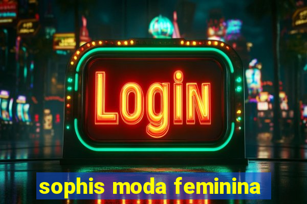 sophis moda feminina